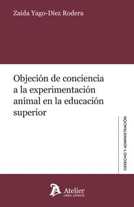 OBJECIÓN DE CONCIENCIA A LA EXPERIMENTACIÓN ANIMAL EN LA EDUCACIÓN SUPERIOR