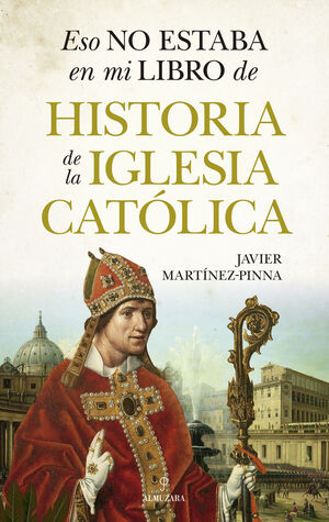 ESO NO ESTABA EN MI LIBRO HISTORIA DE LA IGLESIA CATÓLICA