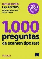1000 PREGUNTAS DE EXAMEN TIPO TEST OPOSICIONES LEY 40/2015 RÉGIMEN JURÍDICO DEL SECTOR PÚBLICO