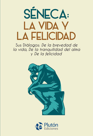 SENECA LA VIDA Y LA FELICIDAD