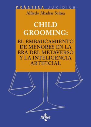 CHILD GROOMING EL EMBAUCAMIENTO DE MENORES EN LA ERA DEL METAVERSO Y LA INTELIGENCIA ARTIFICIAL